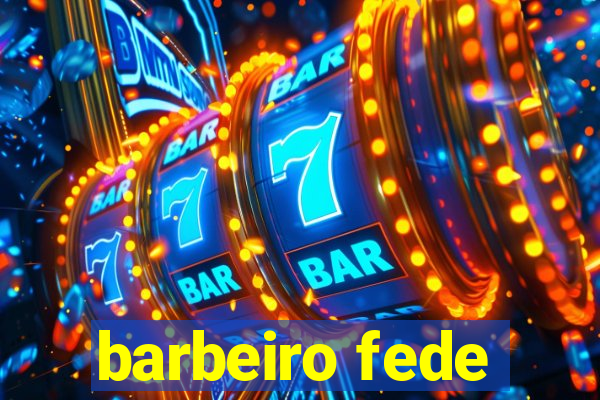 barbeiro fede